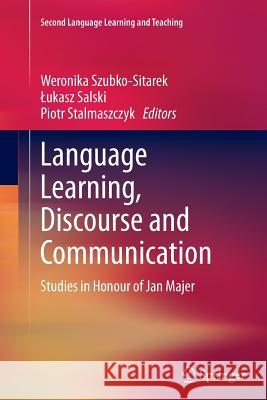 Language Learning, Discourse and Communication: Studies in Honour of Jan Majer Szubko-Sitarek, Weronika 9783319343907 Springer