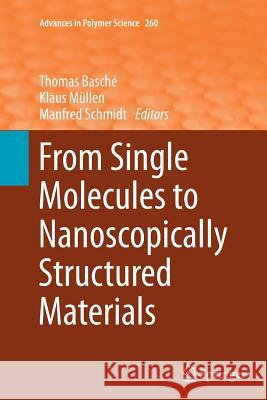 From Single Molecules to Nanoscopically Structured Materials Thomas Basche Klaus Mullen Manfred Schmidt 9783319343976 Springer