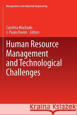 Human Resource Management and Technological Challenges Carolina Feliciana Machado J. Paulo Davim 9783319344065 Springer