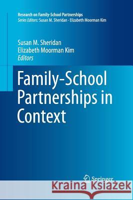 Family-School Partnerships in Context Susan M. Sheridan Elizabeth Moorma 9783319344102