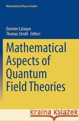 Mathematical Aspects of Quantum Field Theories Damien Calaque Thomas Strobl 9783319344126 Springer