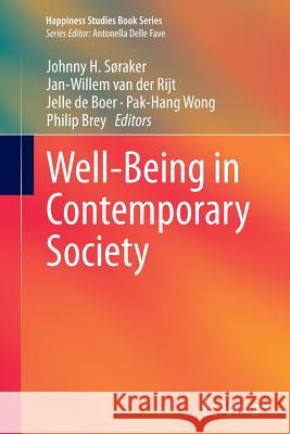 Well-Being in Contemporary Society Johnny H. Soraker Pak-Hang Wong Van Der Rijt Jan-Willem 9783319344157 Springer