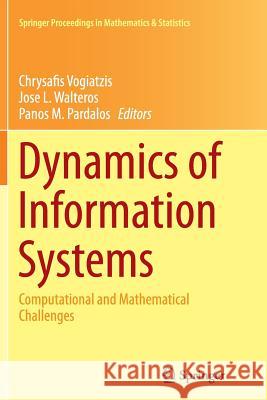 Dynamics of Information Systems: Computational and Mathematical Challenges Vogiatzis, Chrysafis 9783319344263 Springer