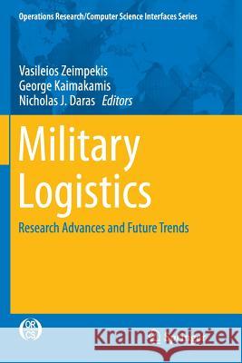 Military Logistics: Research Advances and Future Trends Zeimpekis, Vasileios 9783319344317 Springer