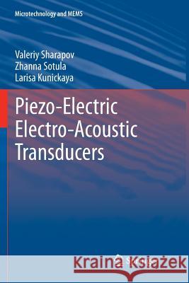 Piezo-Electric Electro-Acoustic Transducers Valeriy Sharapov Zhanna Sotula Larisa Kunickaya 9783319344539