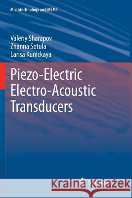 Piezo-Electric Electro-Acoustic Transducers Valeriy Sharapov Zhanna Sotula Larisa Kunickaya 9783319344539 Springer