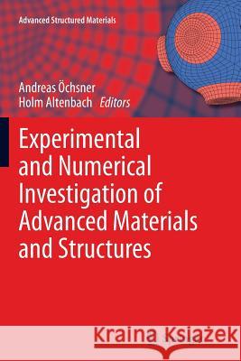 Experimental and Numerical Investigation of Advanced Materials and Structures Andreas Ochsner Holm Altenbach 9783319344621 Springer