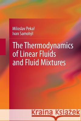 The Thermodynamics of Linear Fluids and Fluid Mixtures Miloslav Peka Ivan Samohyl 9783319344676 Springer