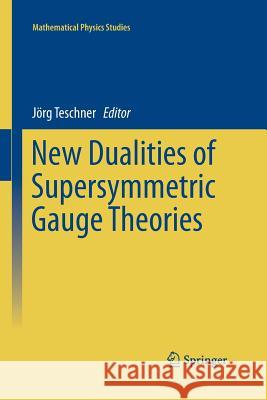 New Dualities of Supersymmetric Gauge Theories Jorg Teschner 9783319344720 Springer