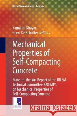 Mechanical Properties of Self-Compacting Concrete: State-Of-The-Art Report of the Rilem Technical Committee 228-Mps on Mechanical Properties of Self-C Khayat, Kamal H. 9783319344799 Springer