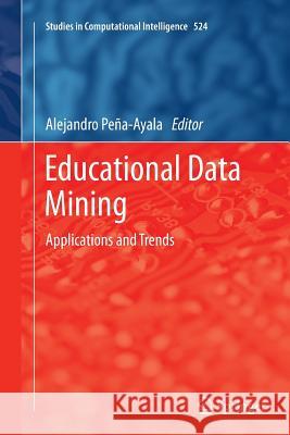 Educational Data Mining: Applications and Trends Peña-Ayala, Alejandro 9783319344997 Springer