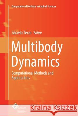 Multibody Dynamics: Computational Methods and Applications Terze, Zdravko 9783319345093 Springer