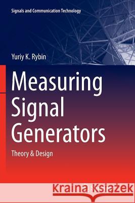 Measuring Signal Generators: Theory & Design Rybin, Yu K. 9783319345383 Springer