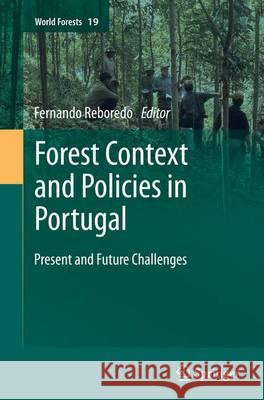 Forest Context and Policies in Portugal: Present and Future Challenges Reboredo, Fernando 9783319345505 Springer