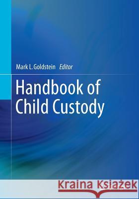 Handbook of Child Custody Mark L Goldstein   9783319345635 Springer