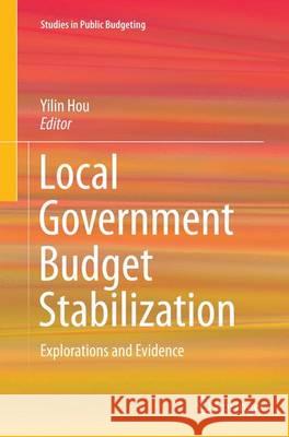 Local Government Budget Stabilization: Explorations and Evidence Hou, Yilin 9783319345642