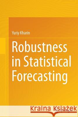 Robustness in Statistical Forecasting Yuriy Kharin 9783319345680