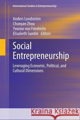 Social Entrepreneurship: Leveraging Economic, Political, and Cultural Dimensions Lundström, Anders 9783319345857 Springer