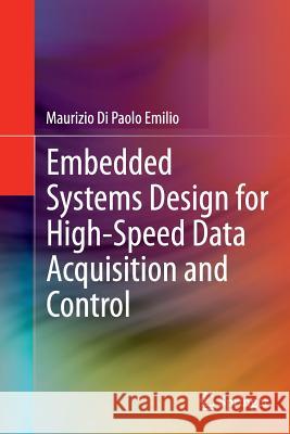 Embedded Systems Design for High-Speed Data Acquisition and Control Maurizio D 9783319345918 Springer
