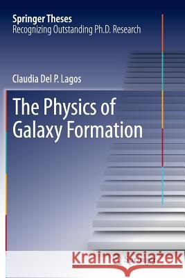 The Physics of Galaxy Formation Claudia Del P. Lagos 9783319346045 Springer