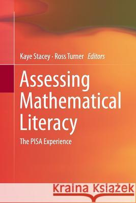 Assessing Mathematical Literacy: The Pisa Experience Stacey, Kaye 9783319346069