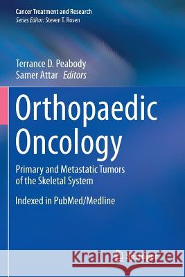 Orthopaedic Oncology: Primary and Metastatic Tumors of the Skeletal System Peabody, Terrance D. 9783319346090 Springer