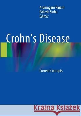 Crohn's Disease: Current Concepts Rajesh, Arumugam 9783319346113 Springer