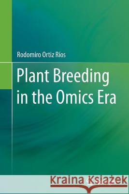 Plant Breeding in the Omics Era Rodomiro Orti 9783319346144 Springer