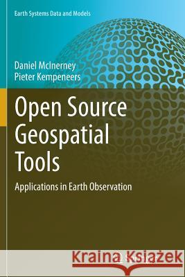 Open Source Geospatial Tools: Applications in Earth Observation McInerney, Daniel 9783319346250