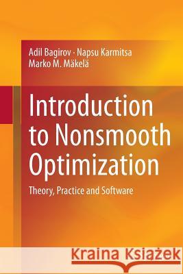 Introduction to Nonsmooth Optimization: Theory, Practice and Software Bagirov, Adil 9783319346274