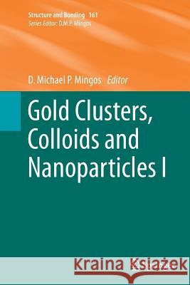 Gold Clusters, Colloids and Nanoparticles I D. Michael P. Mingos 9783319346380