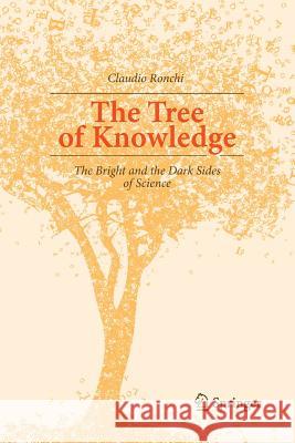 The Tree of Knowledge: The Bright and the Dark Sides of Science Ronchi, Claudio 9783319346526 Springer