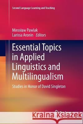 Essential Topics in Applied Linguistics and Multilingualism: Studies in Honor of David Singleton Pawlak, Miroslaw 9783319346595