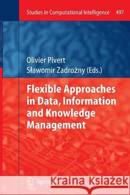 Flexible Approaches in Data, Information and Knowledge Management Olivier Pivert S. Awomir Zadr 9783319346632