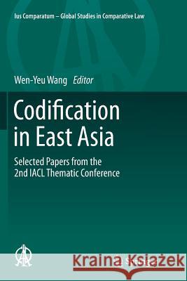 Codification in East Asia: Selected Papers from the 2nd Iacl Thematic Conference Wang, Wen-Yeu 9783319346687 Springer