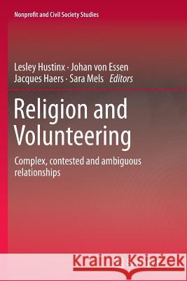 Religion and Volunteering: Complex, Contested and Ambiguous Relationships Hustinx, Lesley 9783319346694 Springer