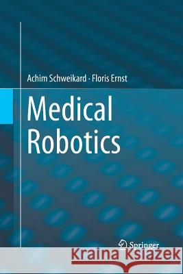 Medical Robotics Achim Schweikard Floris Ernst 9783319346748