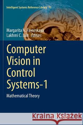 Computer Vision in Control Systems-1: Mathematical Theory Favorskaya, Margarita N. 9783319346847
