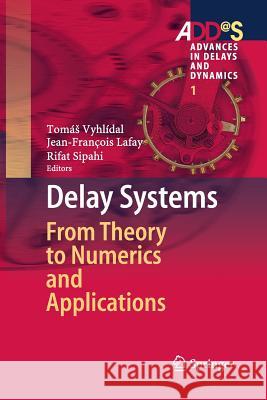 Delay Systems: From Theory to Numerics and Applications Vyhlídal, Tomás 9783319346854