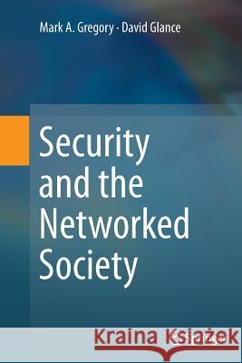 Security and the Networked Society Mark Gregory David Glance 9783319347011 Springer