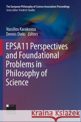 Epsa11 Perspectives and Foundational Problems in Philosophy of Science Karakostas, Vassilios 9783319347035 Springer