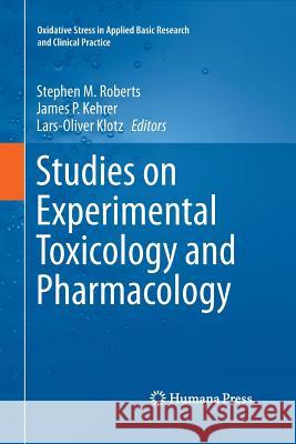 Studies on Experimental Toxicology and Pharmacology Stephen M. Roberts James P. Kehrer Lars-Oliver Klotz 9783319347080