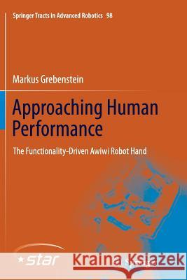 Approaching Human Performance: The Functionality-Driven Awiwi Robot Hand Grebenstein, Markus 9783319347127 Springer