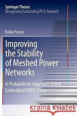 Improving the Stability of Meshed Power Networks: A Probabilistic Approach Using Embedded Hvdc Lines Preece, Robin 9783319347172