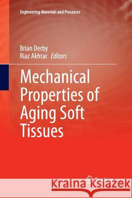 Mechanical Properties of Aging Soft Tissues Brian Derby Riaz Akhtar 9783319347189