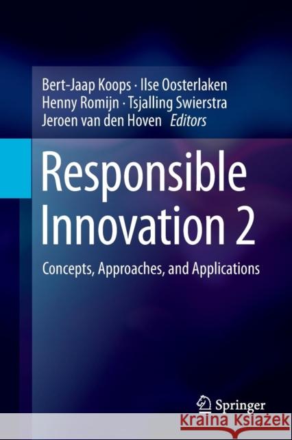 Responsible Innovation 2: Concepts, Approaches, and Applications Koops, Bert-Jaap 9783319347226 Springer