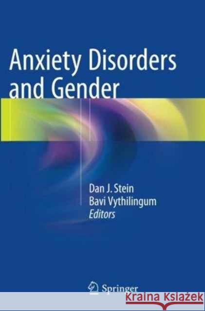 Anxiety Disorders and Gender Dan J. Stein Bavi Vythilingum 9783319347356 Springer