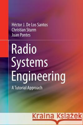 Radio Systems Engineering: A Tutorial Approach de Los Santos, Héctor J. 9783319347400