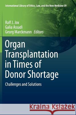 Organ Transplantation in Times of Donor Shortage: Challenges and Solutions Jox, Ralf J. 9783319347547 Springer
