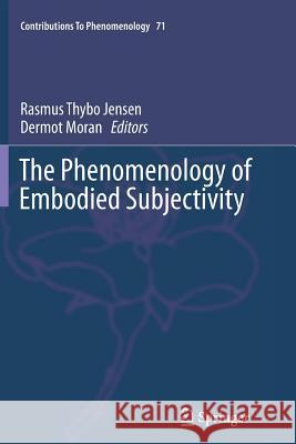 The Phenomenology of Embodied Subjectivity Rasmus Thybo Jensen Dermot Moran 9783319347578 Springer